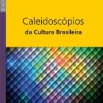 Caleidoscópios da Cultura Brasileira