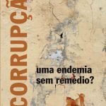 Corrupção, uma endemia sem remédio?
