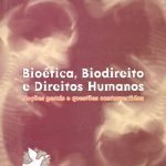 Bioética, Biodireito e Direitos Humanos