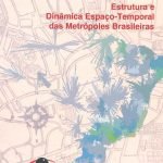 Estrutura e Dinâmica Espaço-Temporal das Metrópoles Brasileiras
