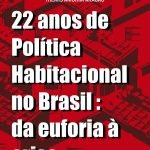 22 anos de política habitacional no Brasil da euforia à crise